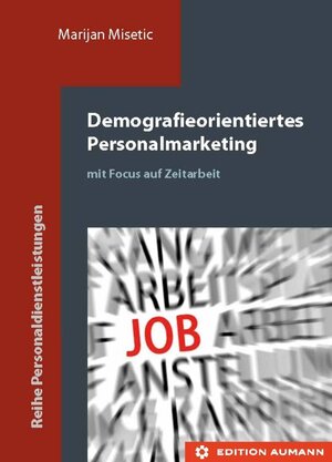 Buchcover Demografieorientiertes Personalmarketing | Marijan Misetic | EAN 9783942230810 | ISBN 3-942230-81-X | ISBN 978-3-942230-81-0