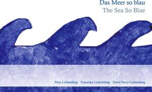 Buchcover Das Meer so blau - The Sea So Blue | Franziska Lichtenberg | EAN 9783942234009 | ISBN 3-942234-00-9 | ISBN 978-3-942234-00-9