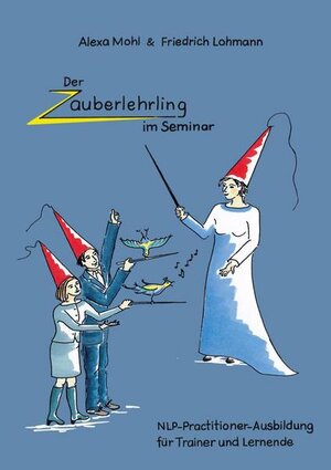 Buchcover Der Zauberlehrling im Seminar | Alexa Mohl | EAN 9783942238090 | ISBN 3-942238-09-8 | ISBN 978-3-942238-09-0