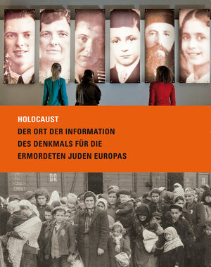 Buchcover Holocaust. Der Ort der Information des Denkmals für die ermordeten Juden Europas  | EAN 9783942240178 | ISBN 3-942240-17-3 | ISBN 978-3-942240-17-8