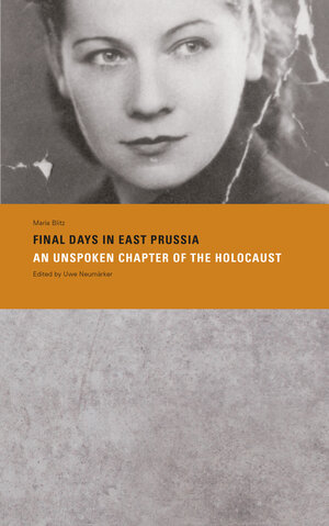 Buchcover »Final Days in East Prussia. An Unspoken Chapter of the Holocaust« | Maria Blitz | EAN 9783942240345 | ISBN 3-942240-34-3 | ISBN 978-3-942240-34-5