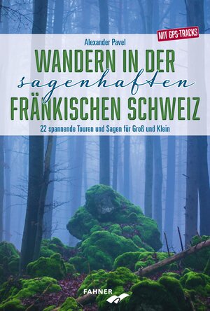 Buchcover Wandern in der sagenhaften Fränkischen Schweiz | Alexander Pavel | EAN 9783942251549 | ISBN 3-942251-54-X | ISBN 978-3-942251-54-9