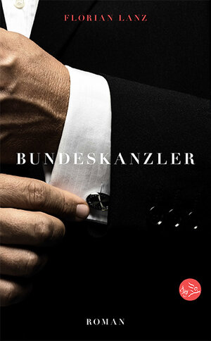 Buchcover Bundeskanzler | Florian Lanz | EAN 9783942263283 | ISBN 3-942263-28-9 | ISBN 978-3-942263-28-3