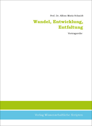 Buchcover Wandel, Entwicklung, Entfaltung | Alfons-Maria Schmidt | EAN 9783942267212 | ISBN 3-942267-21-7 | ISBN 978-3-942267-21-2