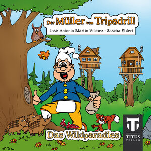Buchcover Der Müller aus Tripsdrill - Das Wildparadies | Sascha Ehlert | EAN 9783942277389 | ISBN 3-942277-38-7 | ISBN 978-3-942277-38-9