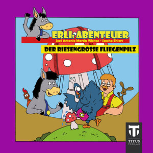 Buchcover Erlis Abenteuer - Band 6 - Der riesengroße Fliegenpilz | Sascha Ehlert | EAN 9783942277471 | ISBN 3-942277-47-6 | ISBN 978-3-942277-47-1