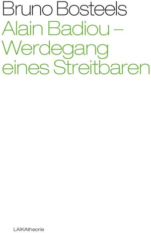 Buchcover Alain Badiou - Werdegang eines Streitbaren | Bruno Bosteels | EAN 9783942281980 | ISBN 3-942281-98-8 | ISBN 978-3-942281-98-0
