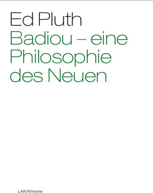 Buchcover Badiou – Eine Philosophie des Neuen | Ed Pluth | EAN 9783942281997 | ISBN 3-942281-99-6 | ISBN 978-3-942281-99-7