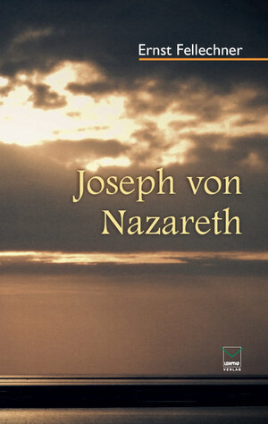 Buchcover Joseph von Nazareth | Ernst Fellechner | EAN 9783942291712 | ISBN 3-942291-71-1 | ISBN 978-3-942291-71-2