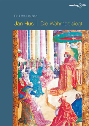 Buchcover Jan Hus - Die Wahrheit siegt | Uwe Hauser | EAN 9783942301350 | ISBN 3-942301-35-0 | ISBN 978-3-942301-35-0