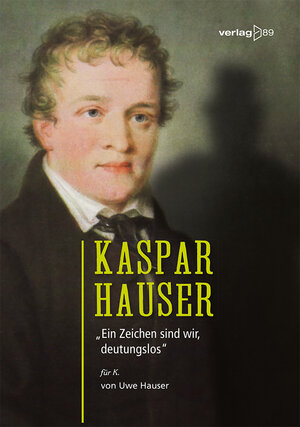 Buchcover Kaspar Hauser | Uwe Hauser | EAN 9783942301404 | ISBN 3-942301-40-7 | ISBN 978-3-942301-40-4