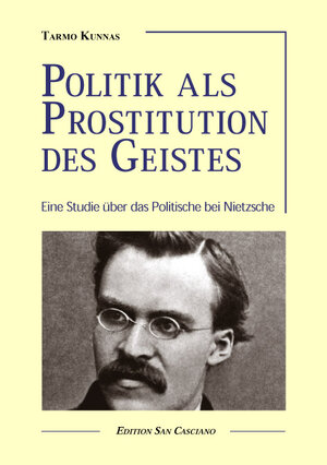 Buchcover Politik als Prostitution des Geistes | Tarmo Kunnas | EAN 9783942318174 | ISBN 3-942318-17-2 | ISBN 978-3-942318-17-4