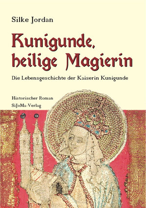 Buchcover Kunigunde, heilige Magierin | Silke Jordan | EAN 9783942348003 | ISBN 3-942348-00-4 | ISBN 978-3-942348-00-3