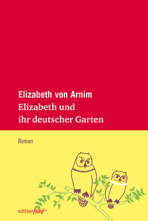 Buchcover Elizabeth und ihr deutscher Garten | Elizabeth von Arnim | EAN 9783942374675 | ISBN 3-942374-67-6 | ISBN 978-3-942374-67-5