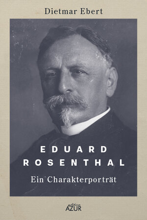 Buchcover Eduard Rosenthal | Dietmar Ebert | EAN 9783942375351 | ISBN 3-942375-35-4 | ISBN 978-3-942375-35-1