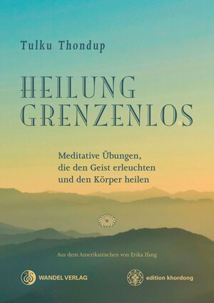 Buchcover Heilung Grenzenlos | Tulku Thondup | EAN 9783942380324 | ISBN 3-942380-32-3 | ISBN 978-3-942380-32-4