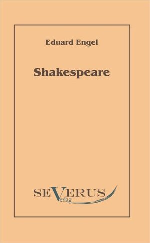 Buchcover Shakespeare. Mit einem Anhang: Der Bacon-Wahn | Eduard Engel | EAN 9783942382984 | ISBN 3-942382-98-9 | ISBN 978-3-942382-98-4