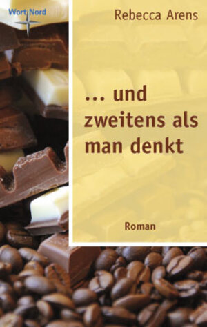 Buchcover ... und zweitens als man denkt | Rebecca Arens | EAN 9783942392013 | ISBN 3-942392-01-1 | ISBN 978-3-942392-01-3