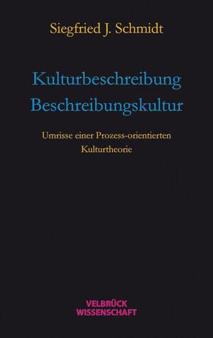 Buchcover Kulturbeschreibung ÷ Beschreibungskultur | Siegfrid J Schmidt | EAN 9783942393782 | ISBN 3-942393-78-6 | ISBN 978-3-942393-78-2
