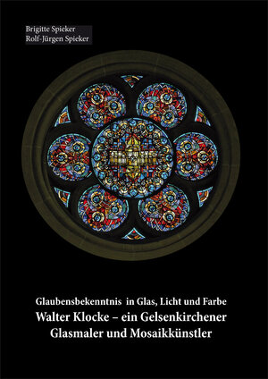 Buchcover Glaubensbekenntnis in Glas, Licht und Farbe | Brigitte Spieker | EAN 9783942395083 | ISBN 3-942395-08-8 | ISBN 978-3-942395-08-3