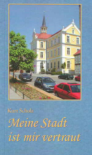 Buchcover Meine Stadt ist mir vertraut | Kurt Scholz | EAN 9783942401036 | ISBN 3-942401-03-7 | ISBN 978-3-942401-03-6