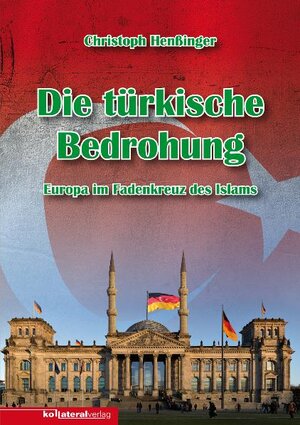 Buchcover Die türkische Bedrohung | Christoph Henßinger | EAN 9783942408004 | ISBN 3-942408-00-7 | ISBN 978-3-942408-00-4