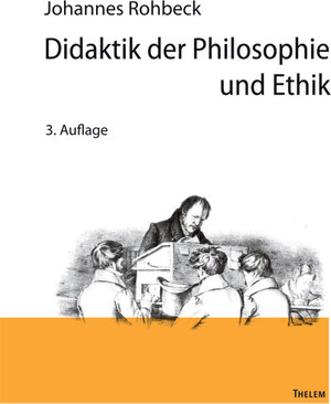 Buchcover Didaktik der Philosophie und Ethik | Johannes Rohbeck | EAN 9783942411882 | ISBN 3-942411-88-1 | ISBN 978-3-942411-88-2