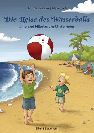 Buchcover Die Reise des Wasserballs - Lilly und Nikolas am Mittelmeer | Steffi Bieber-Geske | EAN 9783942428019 | ISBN 3-942428-01-6 | ISBN 978-3-942428-01-9