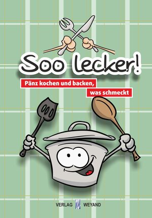 Buchcover Soo lecker! Pänz kochen und backen, was schmeckt  | EAN 9783942429672 | ISBN 3-942429-67-5 | ISBN 978-3-942429-67-2