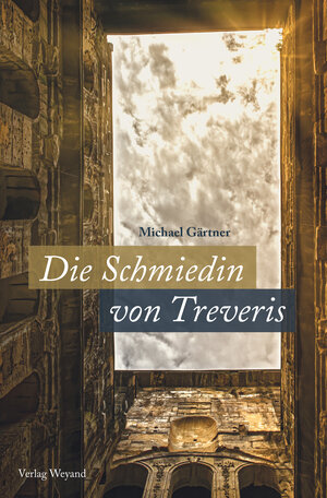 Buchcover Die Schmiedin von Treveris | Michael Gärtner | EAN 9783942429689 | ISBN 3-942429-68-3 | ISBN 978-3-942429-68-9