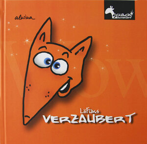 Buchcover "LöFüks verzaubert!" | Alwina Droll | EAN 9783942435024 | ISBN 3-942435-02-0 | ISBN 978-3-942435-02-4