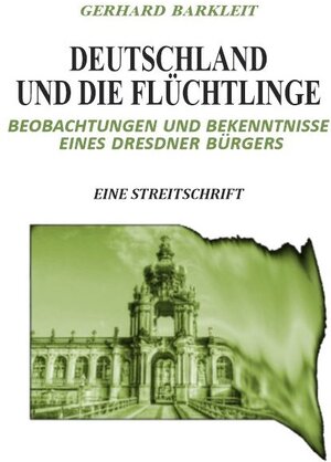 Buchcover Deutschland und die Flüchtlinge | Gerhard Barkleit | EAN 9783942437455 | ISBN 3-942437-45-7 | ISBN 978-3-942437-45-5