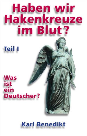 Buchcover Haben wir Hakenkreuze im Blut? | Karl F. Benedikt | EAN 9783942442107 | ISBN 3-942442-10-8 | ISBN 978-3-942442-10-7