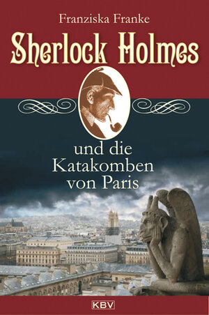 Buchcover Sherlock Holmes und die Katakomben von Paris | Franziska Franke | EAN 9783942446198 | ISBN 3-942446-19-7 | ISBN 978-3-942446-19-8
