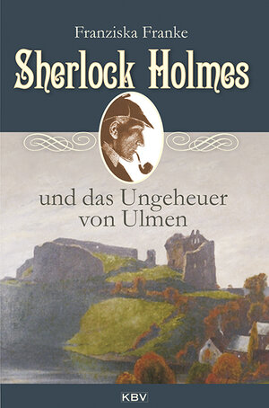 Buchcover Sherlock Holmes und das Ungeheuer von Ulmen | Franziska Franke | EAN 9783942446907 | ISBN 3-942446-90-1 | ISBN 978-3-942446-90-7