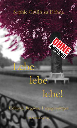 Buchcover Lebe, lebe, lebe! | Dr. Sophie Gräfin zu Dohna-Schlobitten | EAN 9783942450300 | ISBN 3-942450-30-5 | ISBN 978-3-942450-30-0
