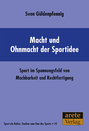 Buchcover Macht und Ohnmacht der Sportidee | Sven Güldenpfennig | EAN 9783942468053 | ISBN 3-942468-05-0 | ISBN 978-3-942468-05-3