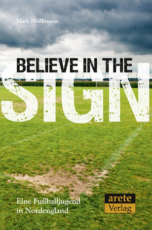 Buchcover Believe in the Sign | Mark Hodkinson | EAN 9783942468619 | ISBN 3-942468-61-1 | ISBN 978-3-942468-61-9
