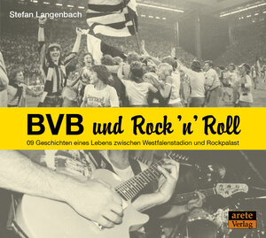 Buchcover BVB und Rock 'n' Roll | Stefan Langenbach | EAN 9783942468749 | ISBN 3-942468-74-3 | ISBN 978-3-942468-74-9