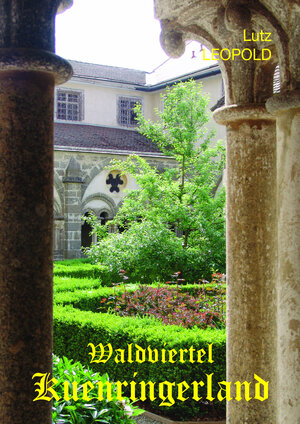 Buchcover Waldviertel Kuenringerland | Lutz LEOPOLD | EAN 9783942469715 | ISBN 3-942469-71-5 | ISBN 978-3-942469-71-5