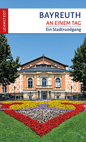 Buchcover Bayreuth an einem Tag | Michael Schulze | EAN 9783942473286 | ISBN 3-942473-28-3 | ISBN 978-3-942473-28-6