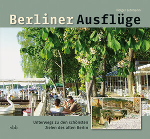 Buchcover Berliner Ausflüge | Holger Lehmann | EAN 9783942476027 | ISBN 3-942476-02-9 | ISBN 978-3-942476-02-7