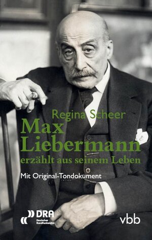 Buchcover Max Liebermann erzählt aus seinem Leben | Regina Scheer | EAN 9783942476058 | ISBN 3-942476-05-3 | ISBN 978-3-942476-05-8