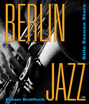 Buchcover Berlin Jazz | Bratfisch Rainer | EAN 9783942476249 | ISBN 3-942476-24-X | ISBN 978-3-942476-24-9