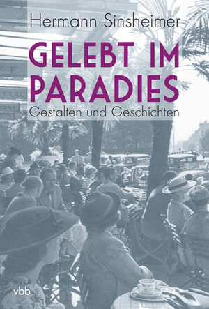 Buchcover Gelebt im Paradies | Hermann Sinsheimer | EAN 9783942476553 | ISBN 3-942476-55-X | ISBN 978-3-942476-55-3