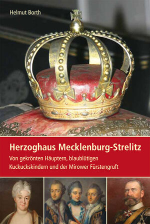 Buchcover Herzoghaus Mecklenburg-Strelitz | Helmut Borth | EAN 9783942477062 | ISBN 3-942477-06-8 | ISBN 978-3-942477-06-2