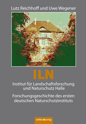 Buchcover ILN, Institut für Landschaftsforschung und Naturschutz Halle | Lutz Reichhoff | EAN 9783942477109 | ISBN 3-942477-10-6 | ISBN 978-3-942477-10-9