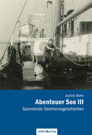 Buchcover Abenteuer See III - Spannende Seemannsgeschichten | Jochim Bohn | EAN 9783942477529 | ISBN 3-942477-52-1 | ISBN 978-3-942477-52-9