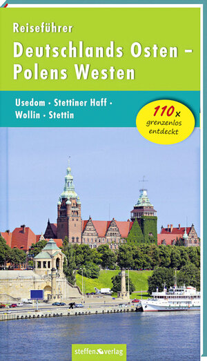 Buchcover Reiseführer Deutschlands Osten - Polens Westen: Usedom - Stettiner Haff - Wollin - Stettin | Christine Stelzer | EAN 9783942477734 | ISBN 3-942477-73-4 | ISBN 978-3-942477-73-4