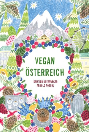 Buchcover Vegan Österreich | Kristina Unterweger | EAN 9783942491297 | ISBN 3-942491-29-X | ISBN 978-3-942491-29-7